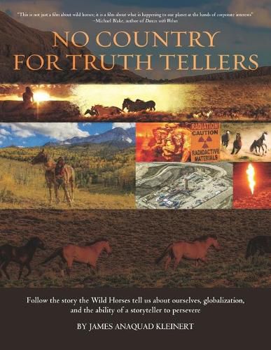 Cover image for No Country For Truth Tellers: Follow the story the Wild Horses tell us about ourselves, globalization, and the ability of a storyteller to persevere