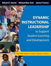 Cover image for Dynamic Instructional Leadership to Support Student Learning and Development: The Field Guide to Comer Schools in Action