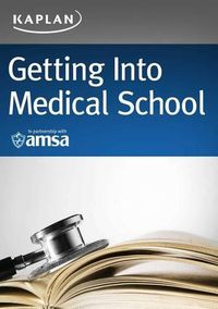 Cover image for Getting Into Medical School: A Strategic Approach: Selection, Admissions, Financial