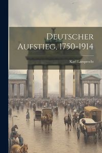 Cover image for Deutscher Aufstieg, 1750-1914