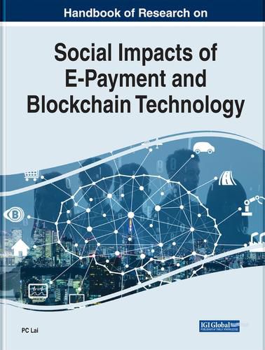 Cover image for Handbook of Research on Social Impacts of E-Payment and Blockchain Technology