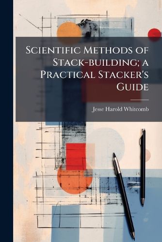 Cover image for Scientific Methods of Stack-Building; A Practical Stacker's Guide