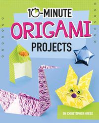 Cover image for 10-Minute Origami Projects