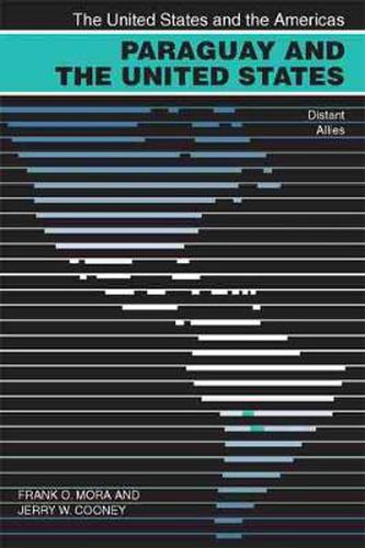 Paraguay and the United States: Distant Allies