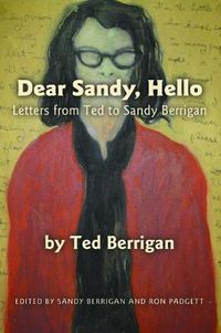 Cover image for Dear Sandy, Hello: Letters from Ted to Sandy Berrigan