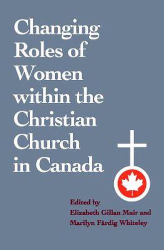 Cover image for Changing Roles of Women within the Christian Church in Canada