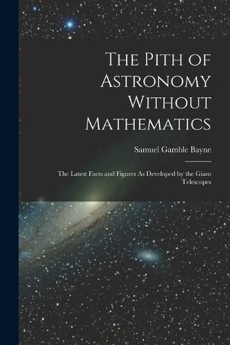 Cover image for The Pith of Astronomy Without Mathematics