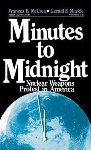 Cover image for Minutes to Midnight: Nuclear Weapons Protest in America