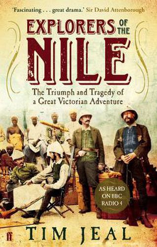 Cover image for Explorers of the Nile: The Triumph and Tragedy of a Great Victorian Adventure