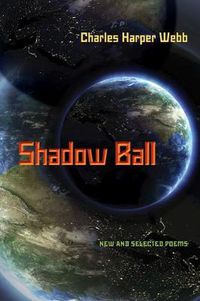 Cover image for Shadow Ball: New and Selected Poems