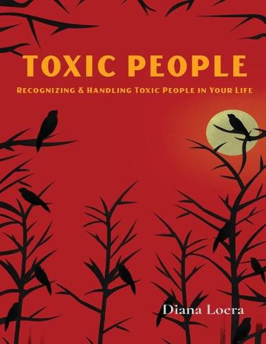 Cover image for Toxic People: Recognizing and Handling Toxic People in Your Life