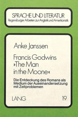 Cover image for Francis Godwins -The Man in the Moone-: Die Entdeckung Des Romans ALS Medium Der Auseinandersetzung Mit Zeitproblemen