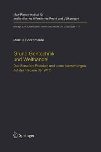 Cover image for Grune Gentechnik Und Welthandel: Das Biosafety-Protokoll Und Seine Auswirkungen Auf Das Regime Der Wto