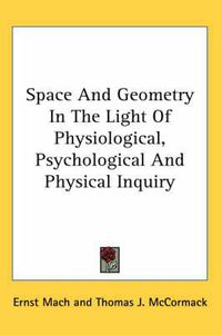 Cover image for Space and Geometry in the Light of Physiological, Psychological and Physical Inquiry