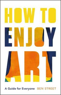 Cover image for How to Enjoy Art: A Guide for Everyone