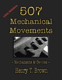 Cover image for 507 Mechanical Movements: Mechanisms and Devices