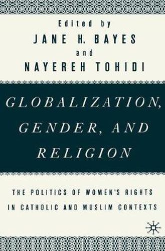 Globalization, Gender, and Religion: The Politics of Women's Rights in Catholic and Muslim Contexts