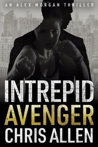 Cover image for Avenger: The Alex Morgan Interpol Spy Thriller Series (Intrepid 3)