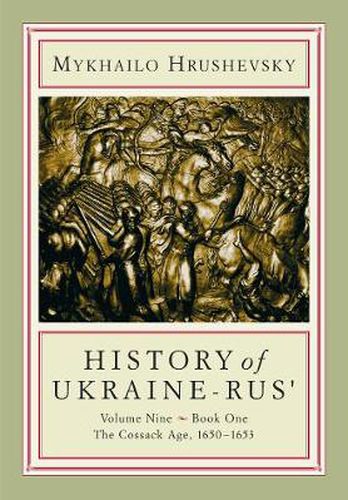 History of Ukraine-Rus': Volume 9, Book 1. The Cossack Age, 1650-1653