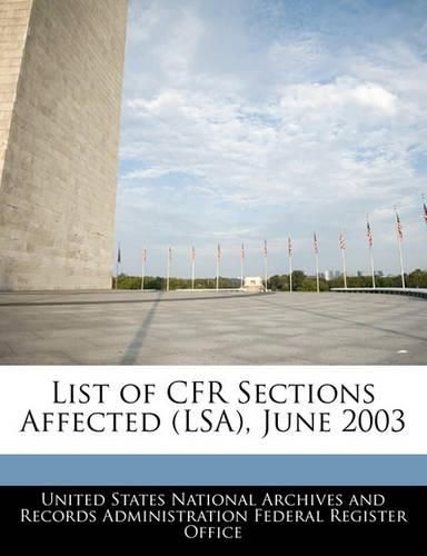 Cover image for List of Cfr Sections Affected (Lsa), June 2003