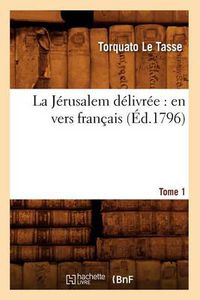 Cover image for La Jerusalem Delivree: En Vers Francais. Tome 1 (Ed.1796)