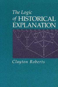 Cover image for The Logic of Historical Explanation