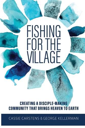 Cover image for Fishing for the Village: Creating a disciple-making community that brings heaven to earth