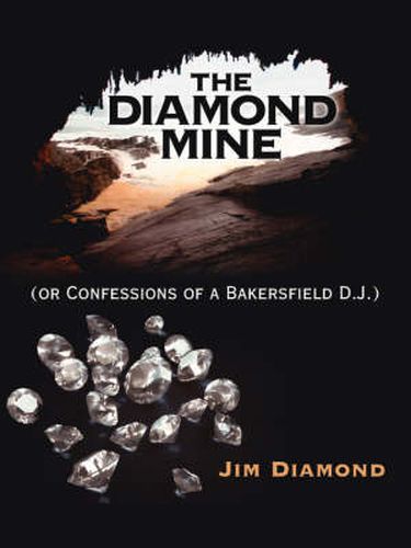 Cover image for The Diamond Mine: (or Confessions of a Bakersfield D.J.)