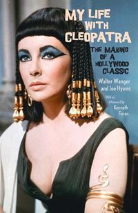 Cover image for My Life with Cleopatra: The Making of a Hollywood Classic