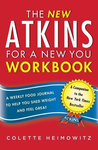 Cover image for The New Atkins for a New You Workbook: A Weekly Food Journal to Help You Shed Weight and Feel Greatvolume 4