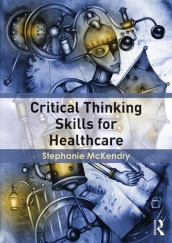 Cover image for Critical Thinking Skills for Healthcare