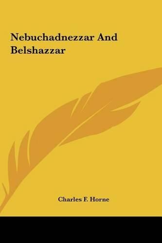 Nebuchadnezzar and Belshazzar Nebuchadnezzar and Belshazzar