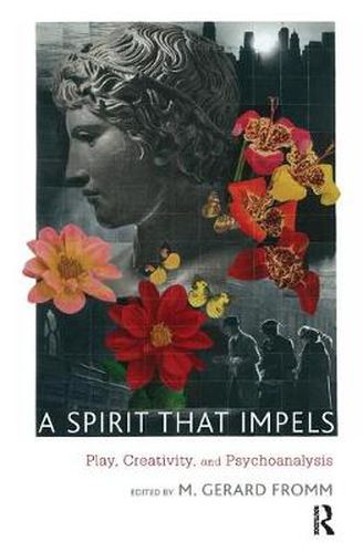 Cover image for A Spirit that Impels: Play, Creativity, and Psychoanalysis