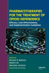 Cover image for Pharmacotherapies for the Treatment of Opioid Dependence: Efficacy, Cost-Effectiveness and Implementation Guidelines