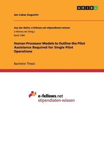 Cover image for Human Processor Models to Outline the Pilot Assistance Required for Single Pilot Operations