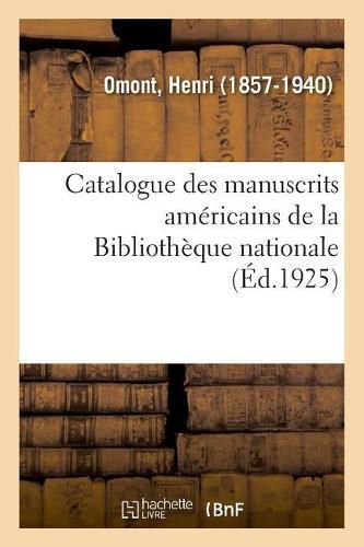 Catalogue Des Manuscrits Americains de la Bibliotheque Nationale