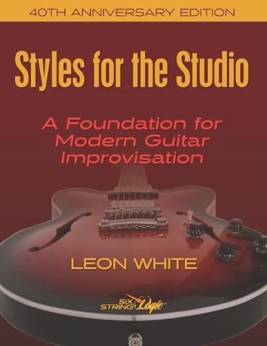 Styles For The Studio - 40th Anniversary Edition: A Foundation for Modern Guitar Improvisation