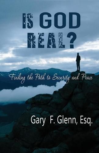 Cover image for IS GOD REAL? Finding the Path to Security and Peace