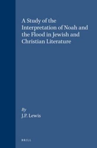 Cover image for A Study of the Interpretation of Noah and the Flood in Jewish and Christian Literature