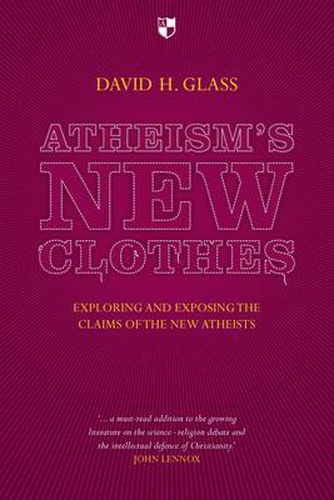 Cover image for Atheism's New Clothes: Exloring And Exposing The Claims Of The New Atheists