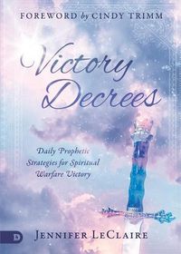 Cover image for Victory Decrees: Daily Prophetic Strategies for Spiritual Warfare Victory