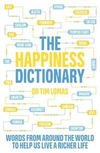 Cover image for The Happiness Dictionary: Words from Around the World to Help Us Lead a Richer Life