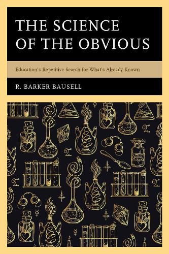 Cover image for The Science of the Obvious: Education's Repetitive Search for What's Already Known