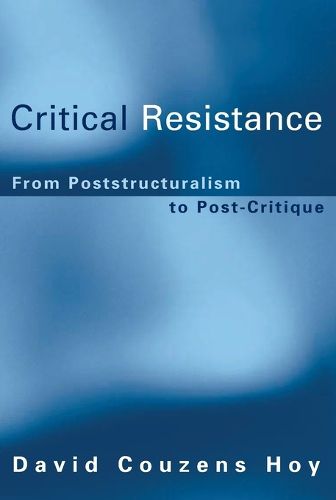 Cover image for Critical Resistance: From Poststructuralism to Post-Critique