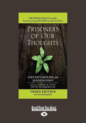 Cover image for Prisoners of Our Thoughts: Viktor Frankl's Principles for Discovering Meaning in Life and Work (Third Edition, Revised and Expanded)
