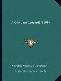 Cover image for A Giacomo Leopardi (1899)