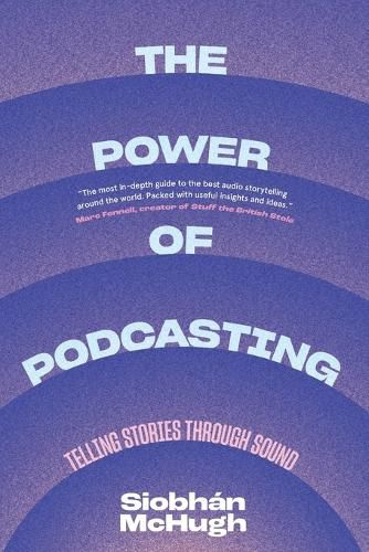 The Power of Podcasting: Telling Stories Through Sound