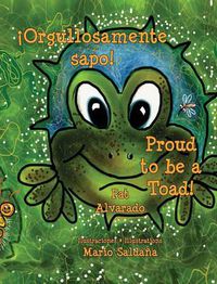 Cover image for Orgullosamente Sapo * Proud to Be a Toad