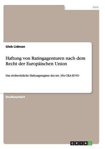 Cover image for Haftung von Ratingagenturen nach dem Recht der Europaischen Union: Das zivilrechtliche Haftungsregime des Art. 35a CRA-III-VO