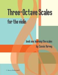 Cover image for Three-Octave Scales for the Violin, Book One: Learning the Scales